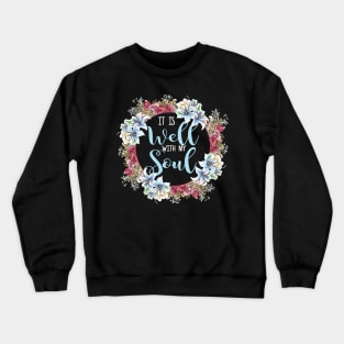 It Is Well With My Soul Christian Quote Crewneck Sweatshirt